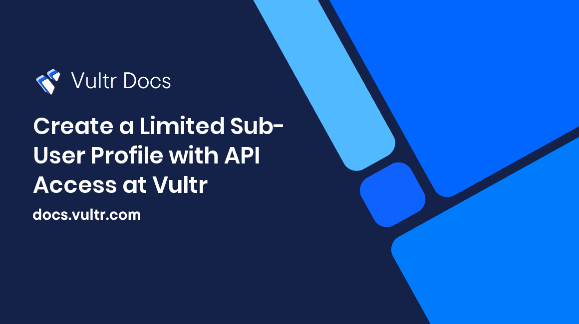 Create a Limited Sub-User Profile with API Access at Vultr header image