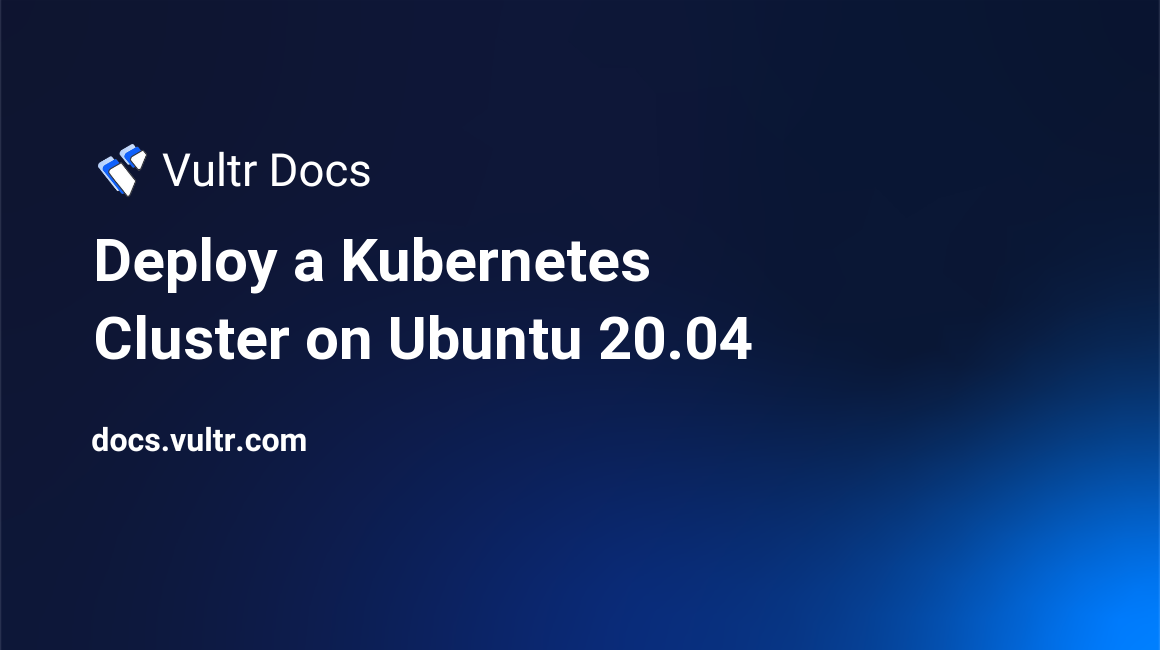 Deploy a Kubernetes Cluster on Ubuntu 20.04 header image