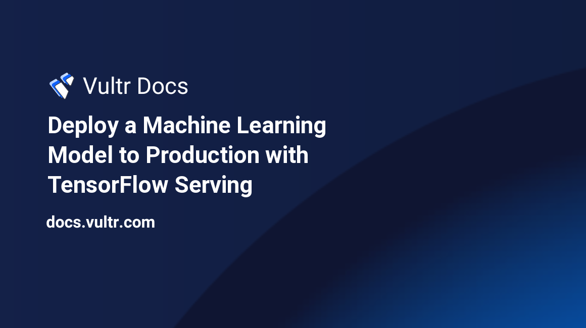 Deploy a Machine Learning Model to Production with TensorFlow Serving header image