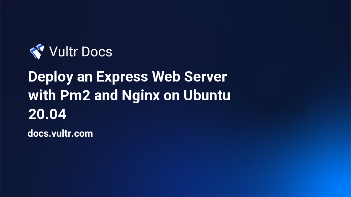 Deploy an Express Web Server with Pm2 and Nginx on Ubuntu 20.04 header image