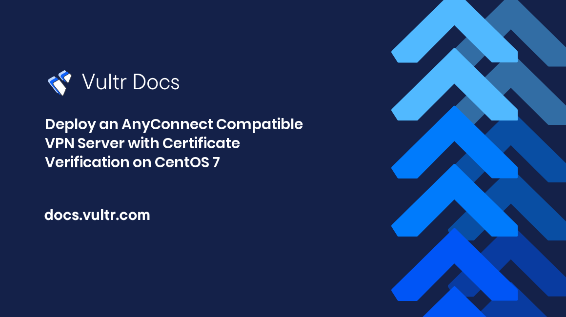 Deploy an AnyConnect Compatible VPN Server with Certificate Verification on CentOS 7 header image