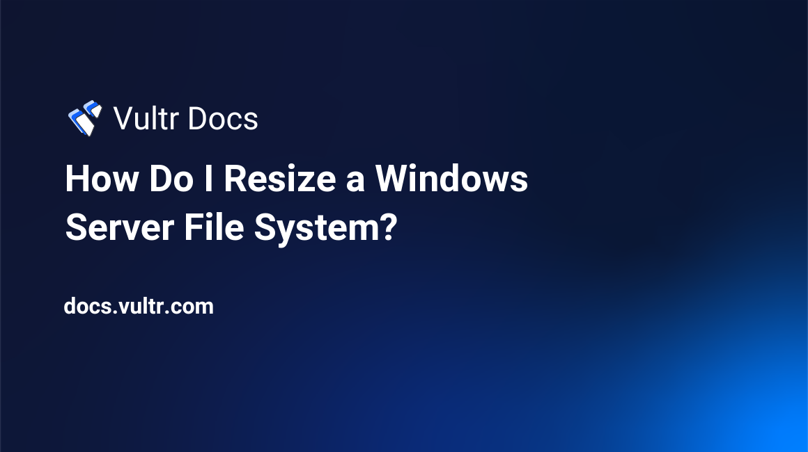 How Do I Resize a Windows Server File System? header image