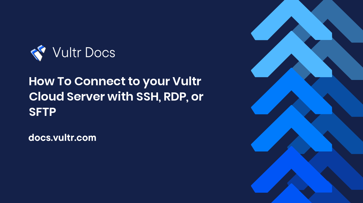 How To Connect to your Vultr Cloud Server with SSH, RDP, or SFTP header image