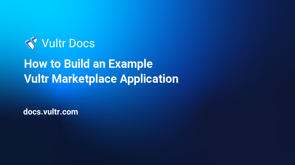 How to Build an Example Vultr Marketplace Application header image
