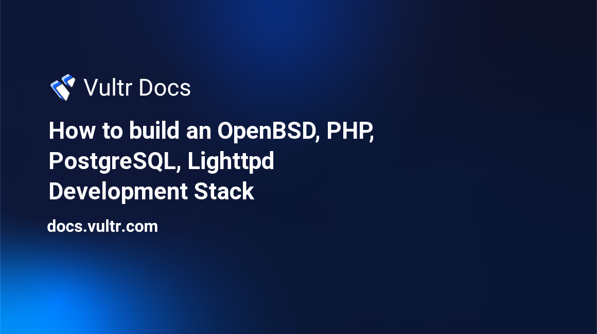 How to build an OpenBSD, PHP, PostgreSQL, Lighttpd Development Stack  header image