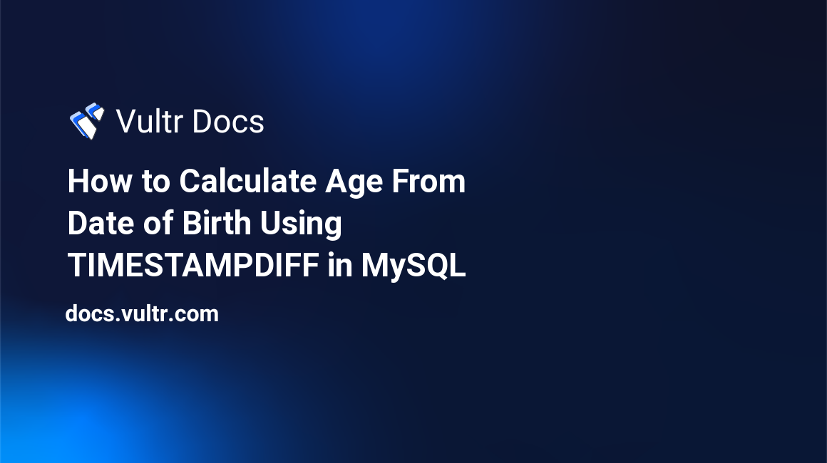 How to Calculate Age From Date of Birth Using TIMESTAMPDIFF in MySQL header image