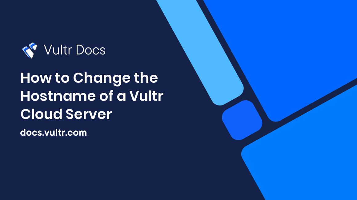 How to Change the Hostname of a Vultr Cloud Server header image