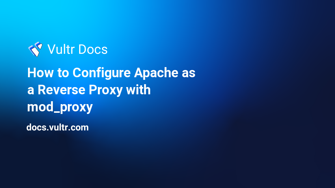 How to Configure Apache as a Reverse Proxy with mod_proxy header image