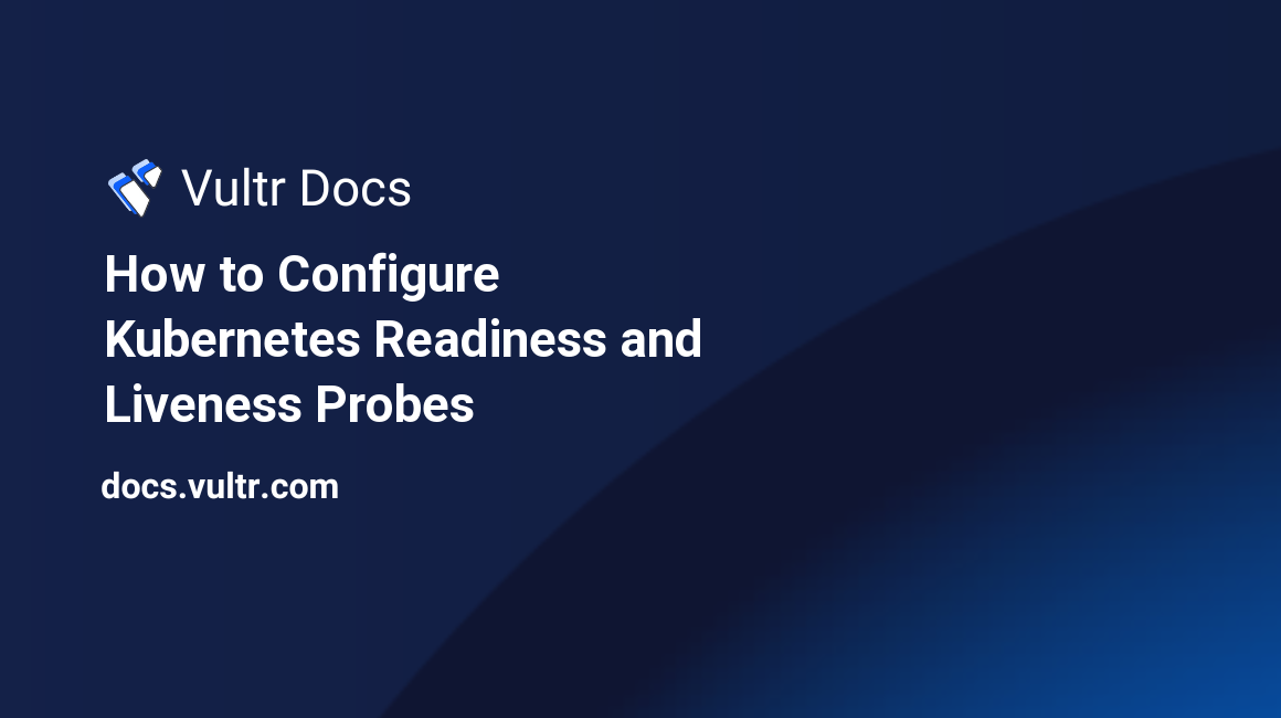 How to Configure Kubernetes Readiness and Liveness Probes header image