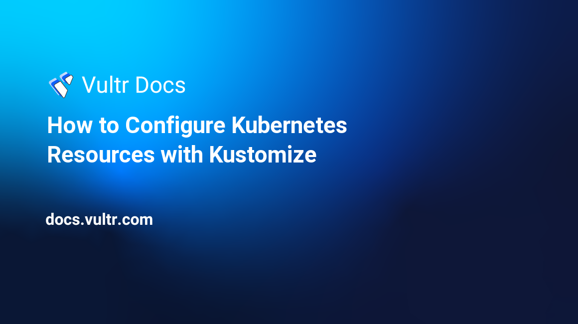 How to Configure Kubernetes Resources with Kustomize header image