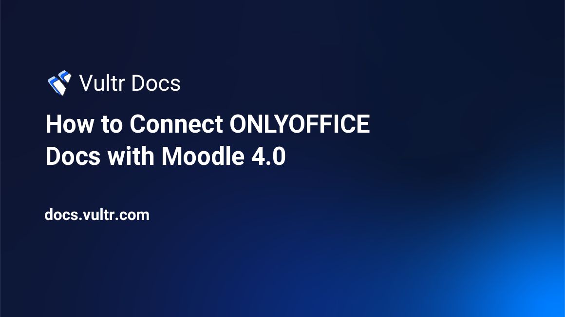 How to Connect ONLYOFFICE Docs with Moodle 4.0 header image