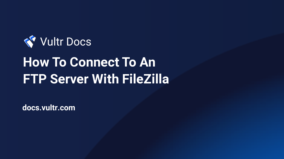 How To Connect To An FTP Server With FileZilla header image