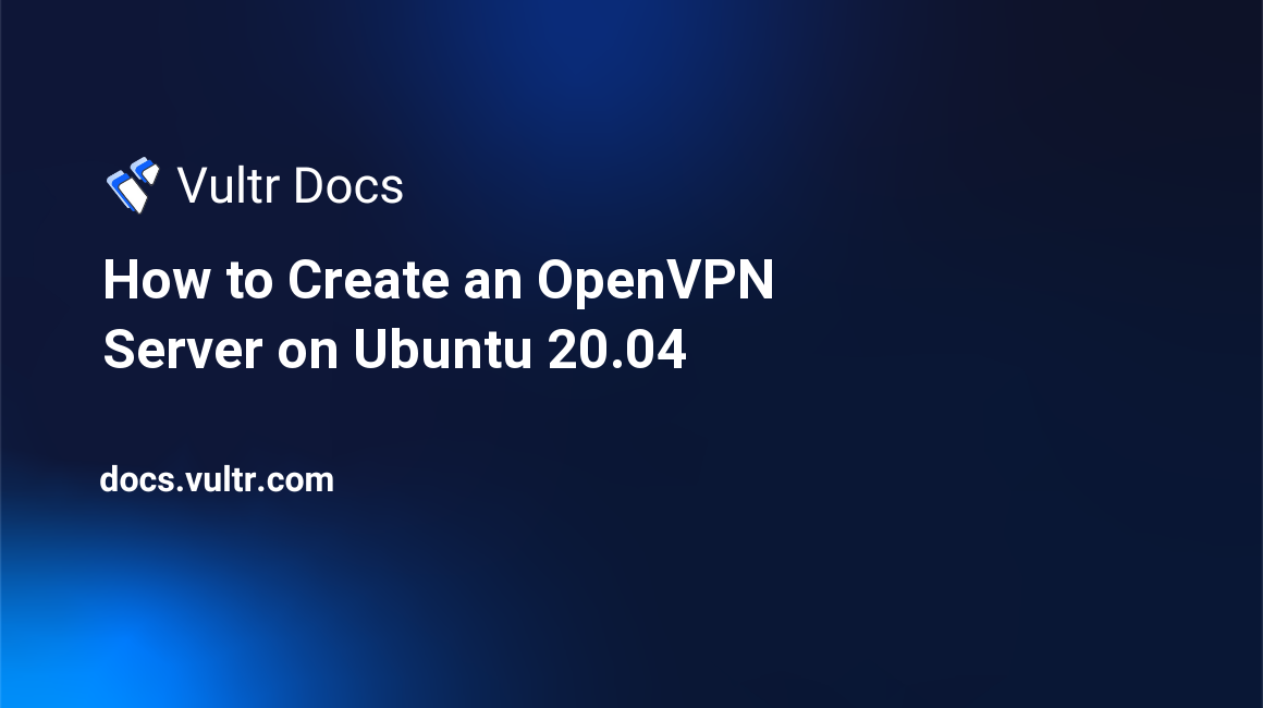 How to Create an OpenVPN Server on Ubuntu 20.04 header image