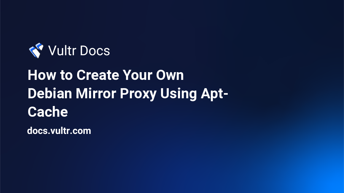 How to Create Your Own Debian Mirror Proxy Using Apt-Cache header image
