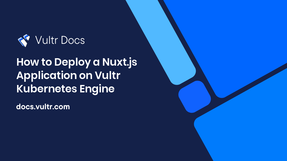 How to Deploy a Nuxt.js Application on Vultr Kubernetes Engine header image