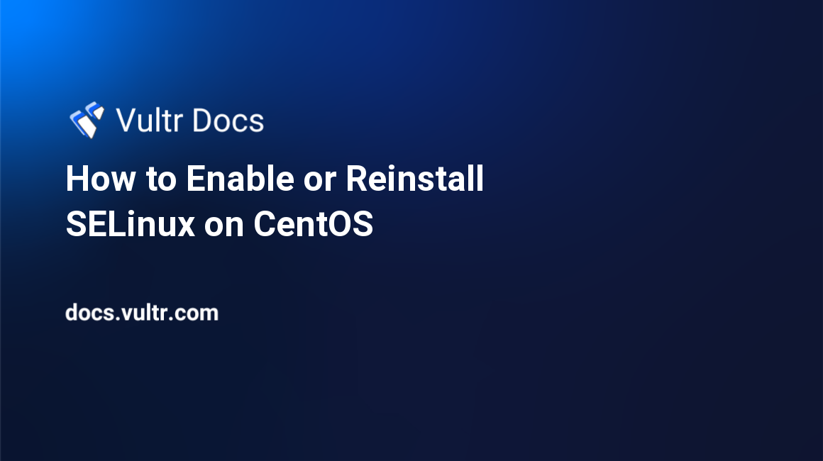 How to Enable or Reinstall SELinux on CentOS header image