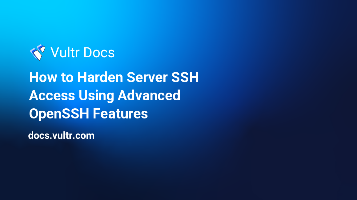 How to Harden Server SSH Access Using Advanced OpenSSH Features header image