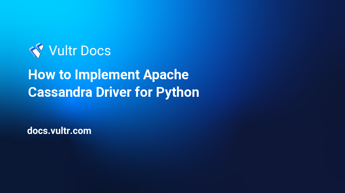 How to Implement Apache Cassandra Driver for Python header image