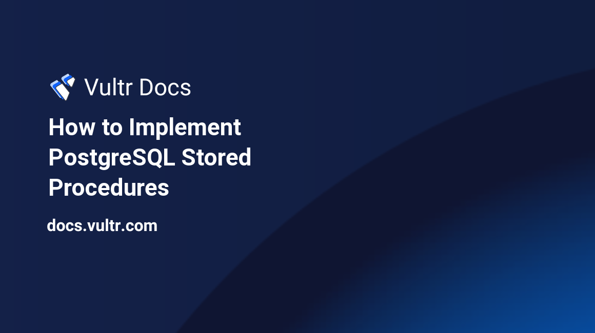 How to Implement PostgreSQL Stored Procedures header image