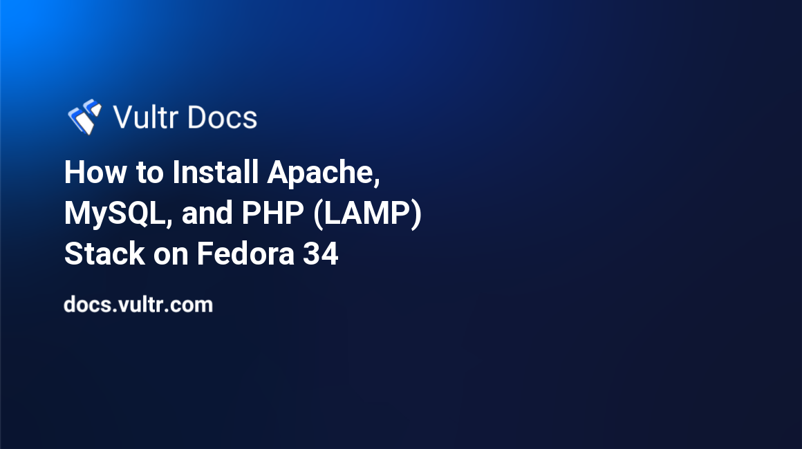 How to Install Apache, MySQL, and PHP (LAMP) Stack on Fedora 34 header image