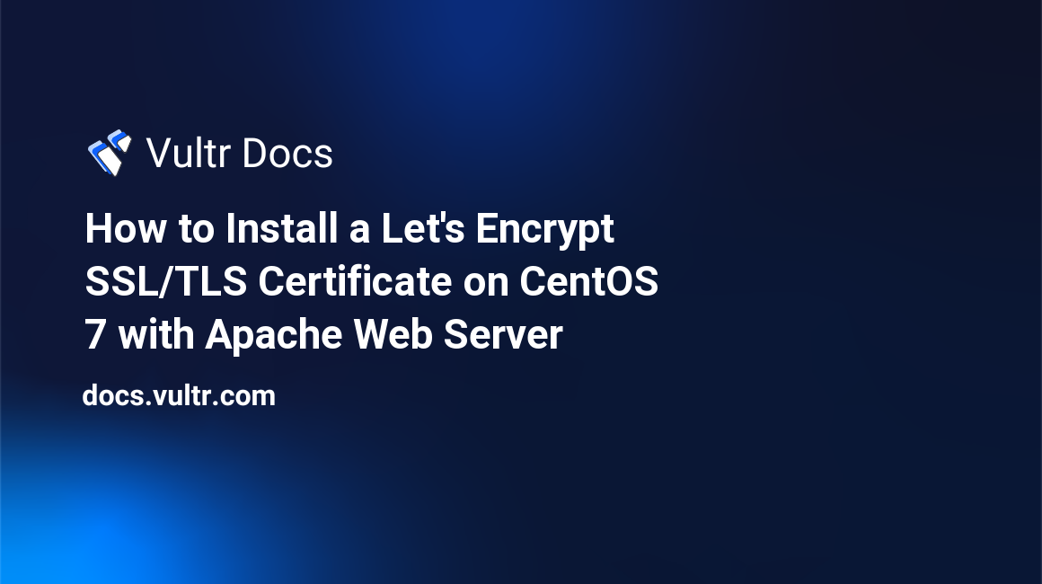 How to Install a Let's Encrypt SSL/TLS Certificate on CentOS 7 with Apache Web Server header image