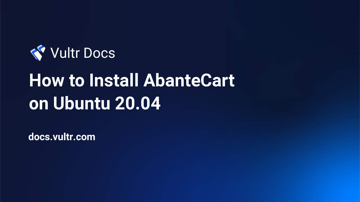 How to Install AbanteCart on Ubuntu 20.04 header image