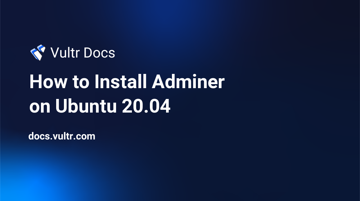 How to Install Adminer on Ubuntu 20.04 header image