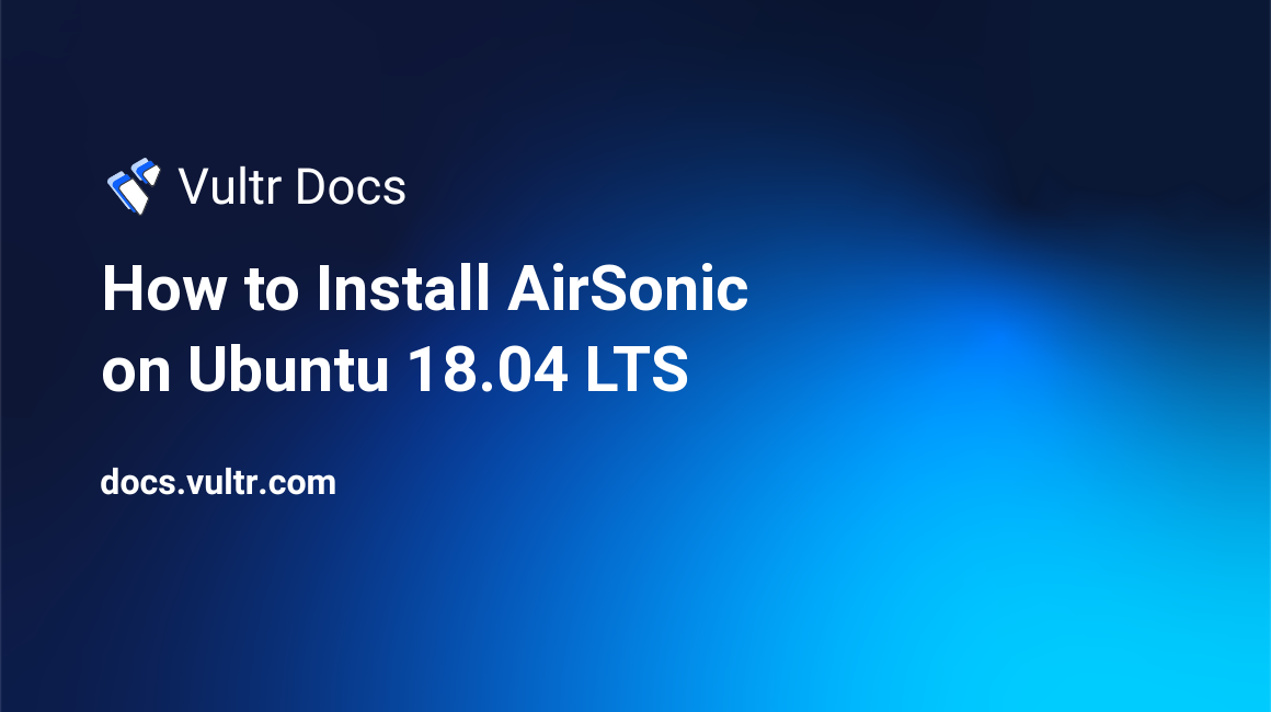 How to Install AirSonic on Ubuntu 18.04 LTS header image
