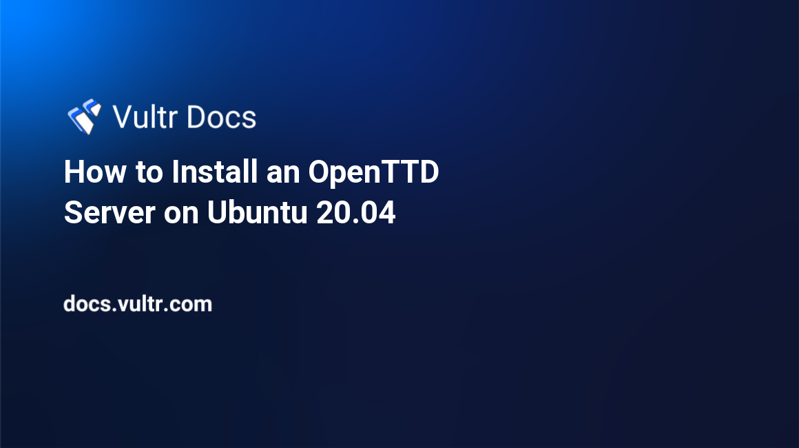 How to Install an OpenTTD Server on Ubuntu 20.04 header image