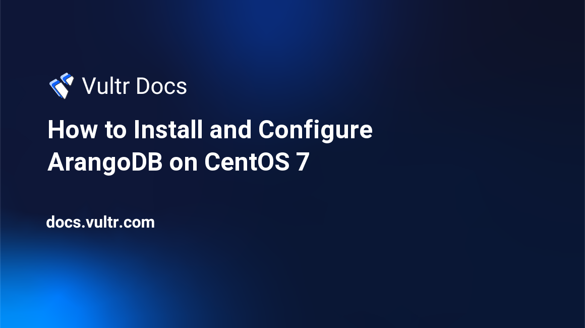How to Install and Configure ArangoDB on CentOS 7 header image