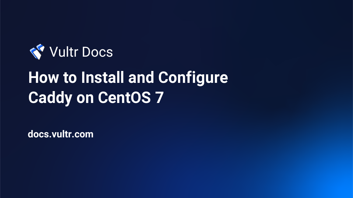 How to Install and Configure Caddy on CentOS 7 header image