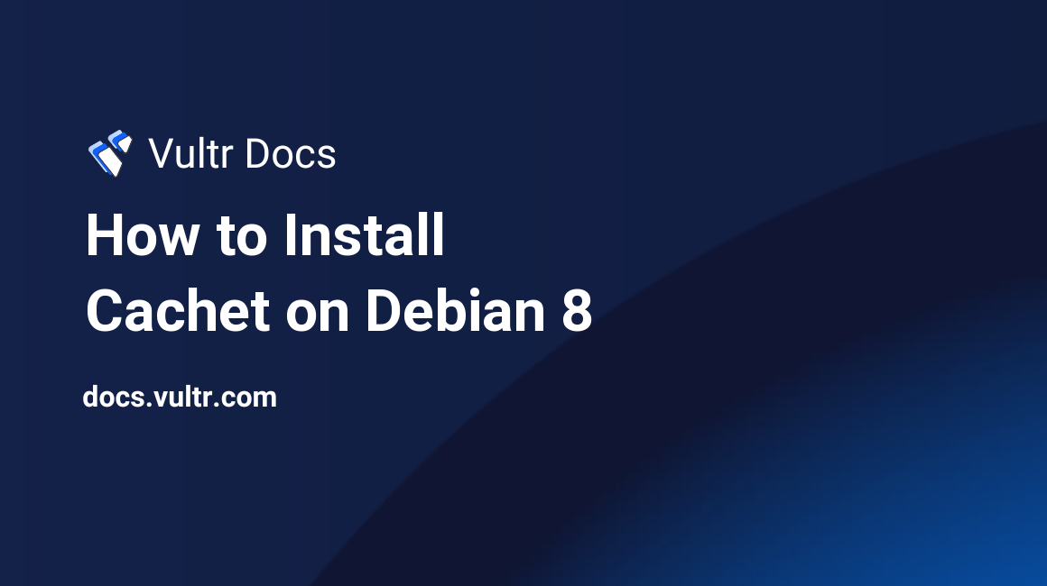 How to Install Cachet on Debian 8 header image
