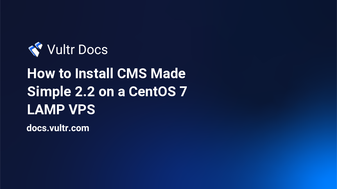 How to Install CMS Made Simple 2.2 on a CentOS 7 LAMP VPS header image