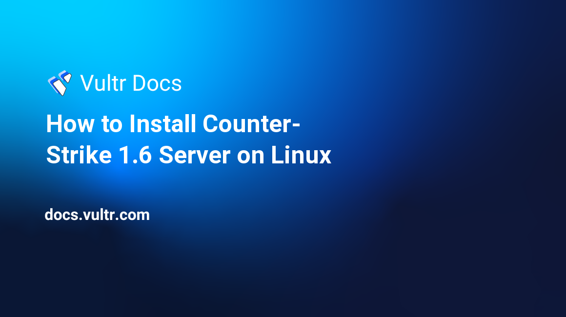 How to Install Counter-Strike 1.6 Server on Linux header image