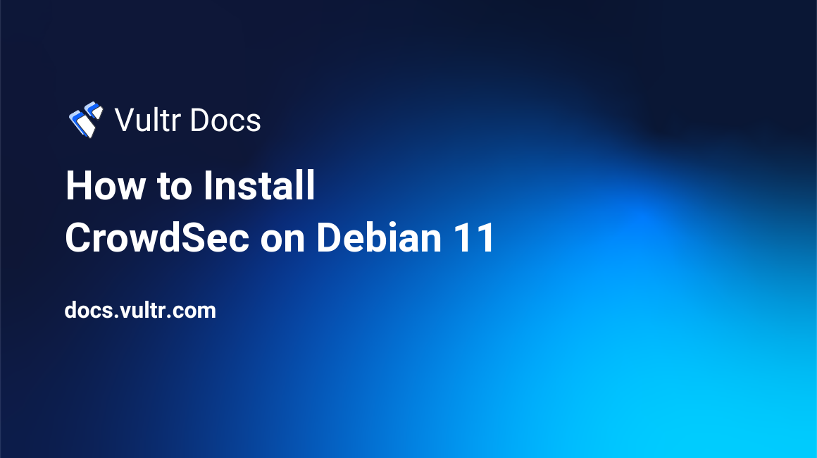 How to Install CrowdSec on Debian 11 header image