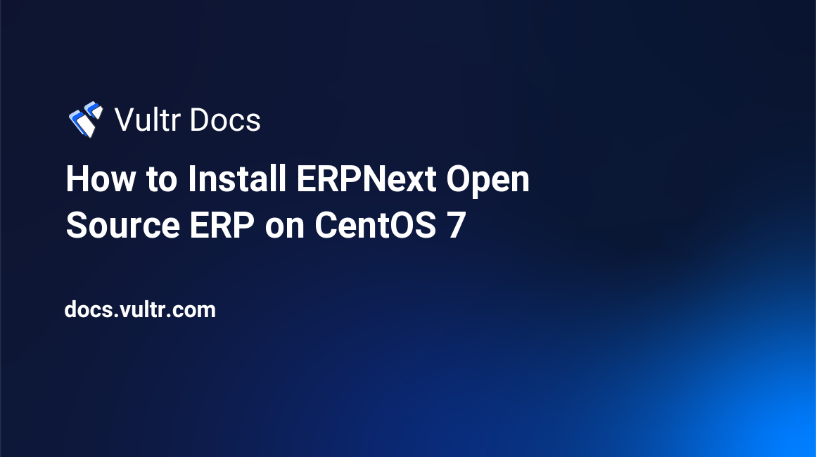 How to Install ERPNext Open Source ERP on CentOS 7 header image