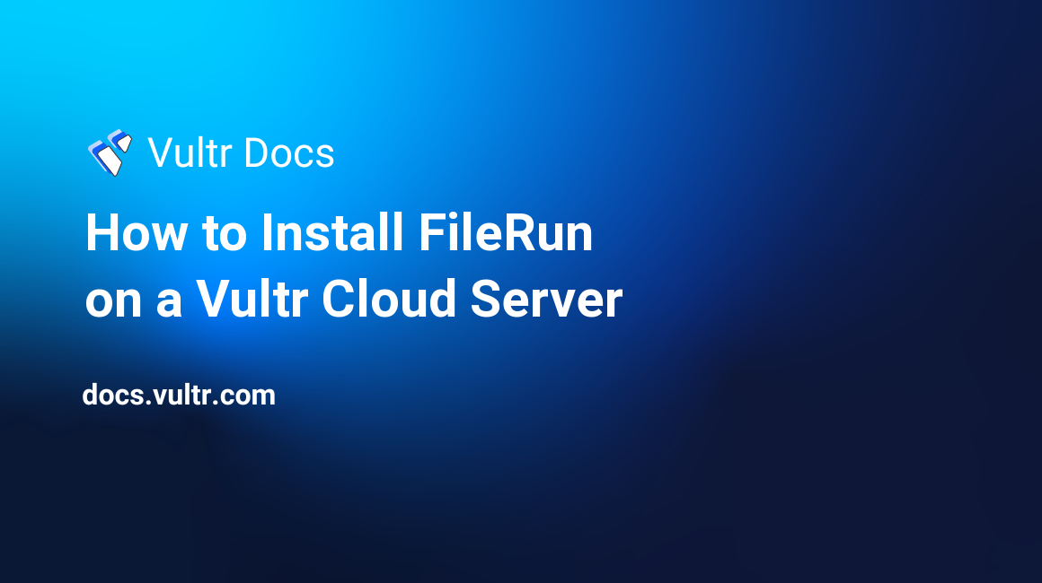 How to Install FileRun on a Vultr Cloud Server header image