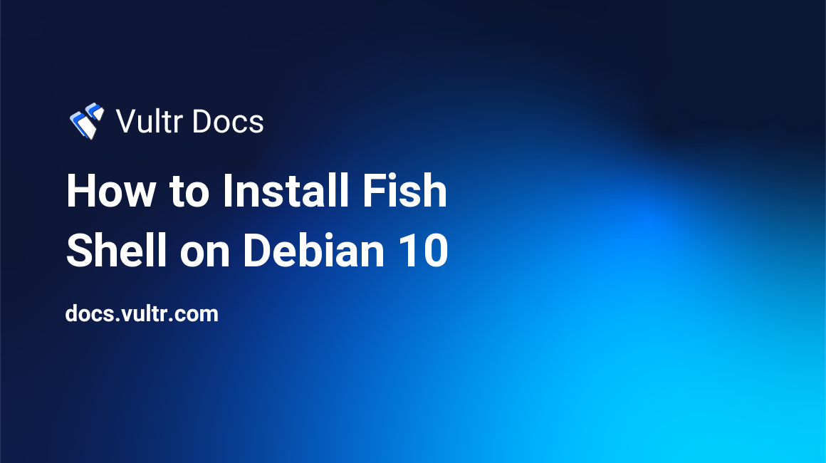 How to Install Fish Shell on Debian 10 header image
