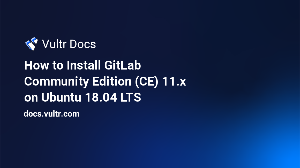 How to Install GitLab Community Edition (CE) 11.x on Ubuntu 18.04 LTS header image