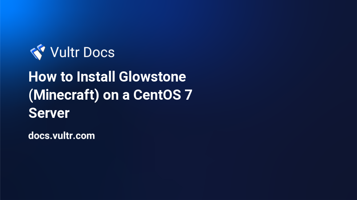 How to Install Glowstone (Minecraft) on a CentOS 7 Server header image