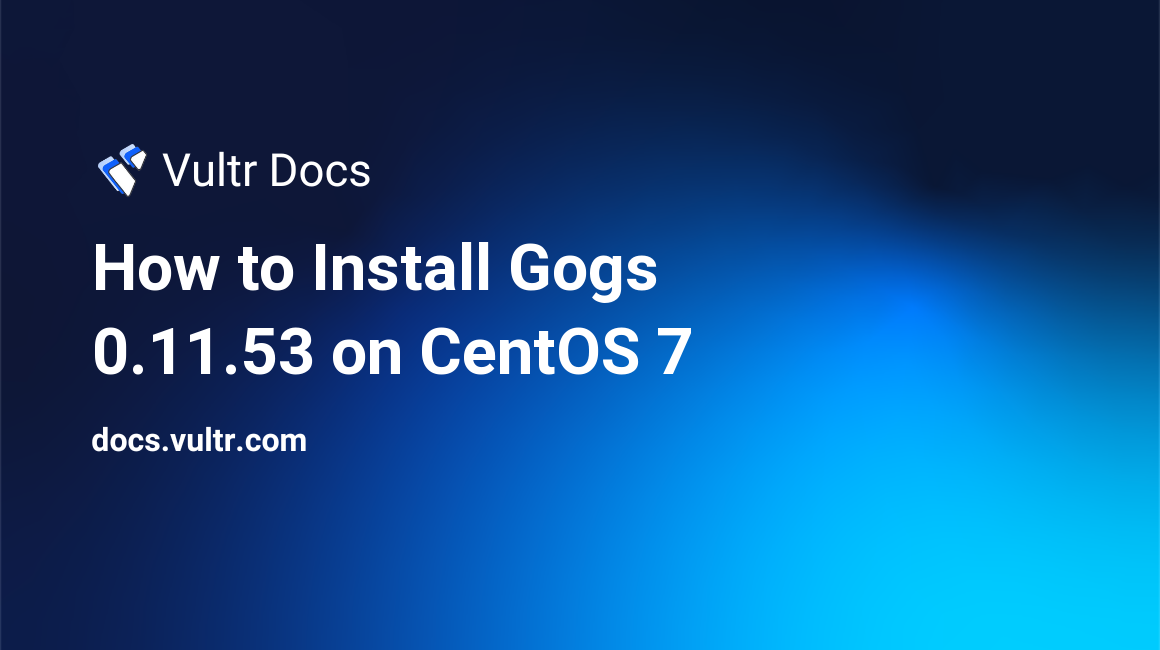 How to Install Gogs 0.11.53 on CentOS 7 header image