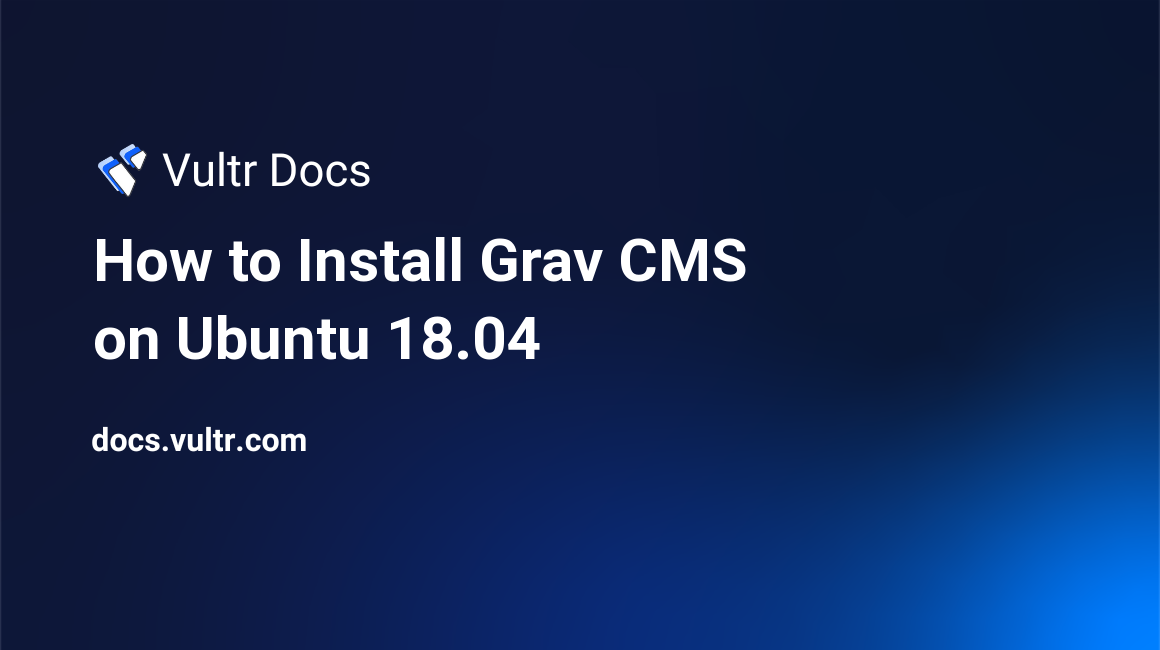 How to Install Grav CMS on Ubuntu 18.04 header image