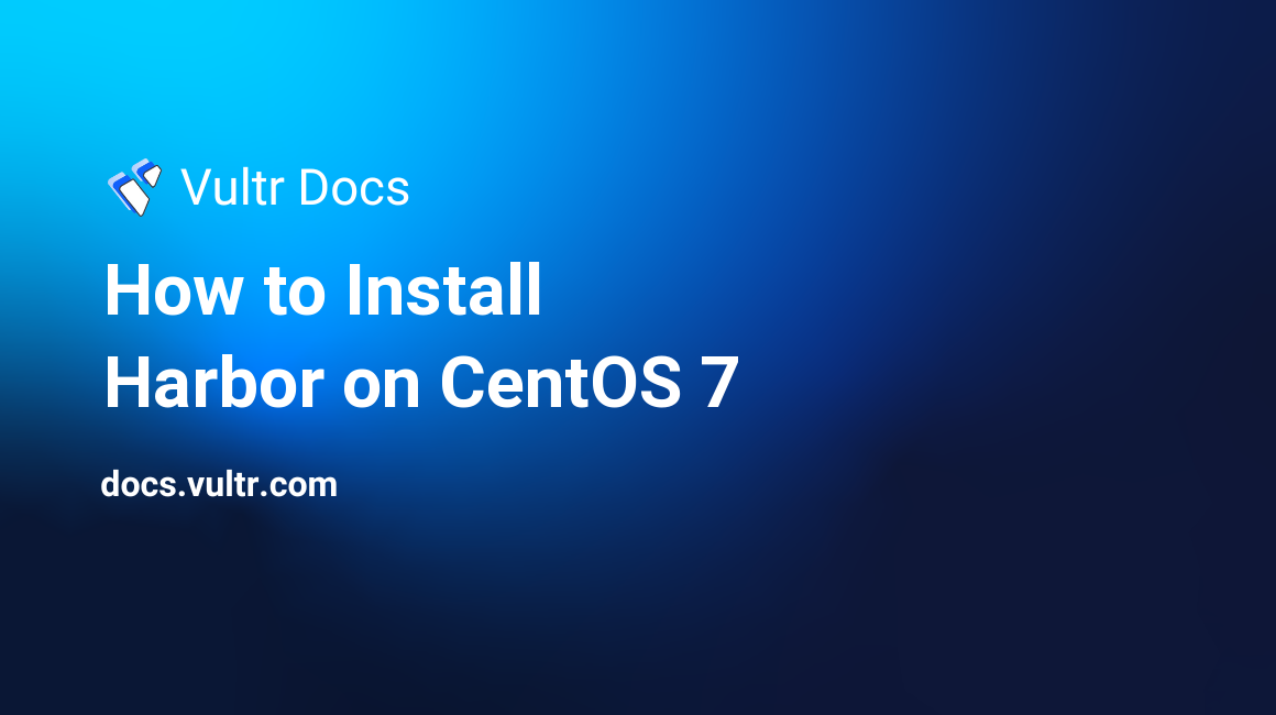 How to Install Harbor on CentOS 7 header image