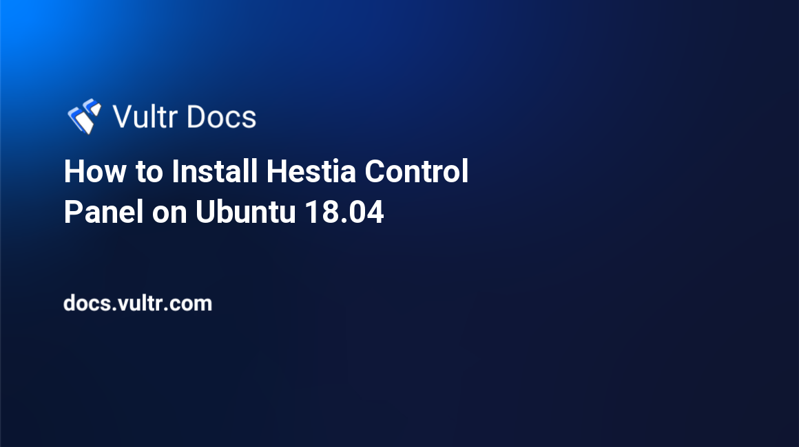 How to Install Hestia Control Panel on Ubuntu 18.04 header image