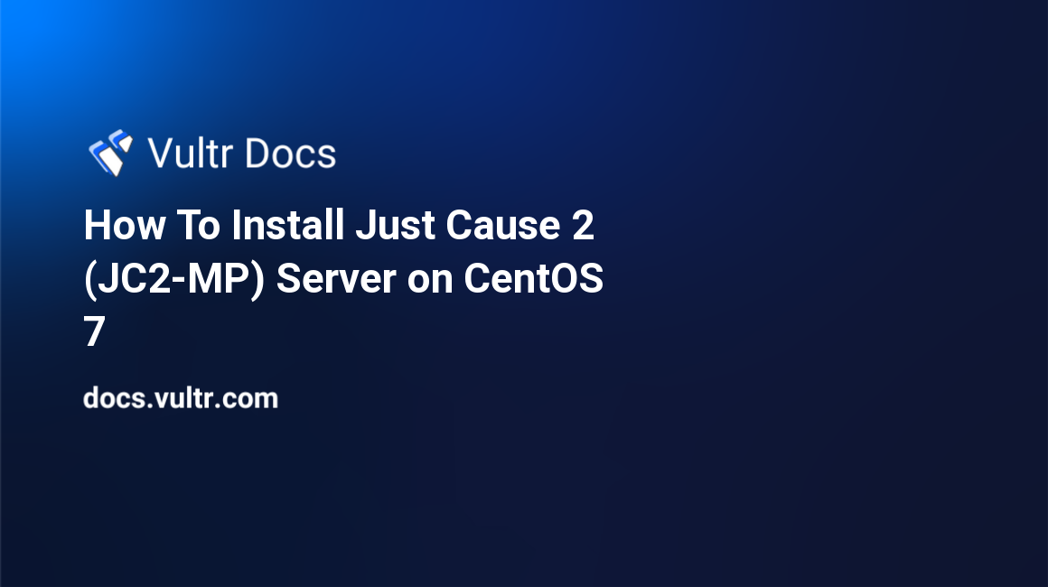 How To Install Just Cause 2 (JC2-MP) Server on CentOS 7 header image