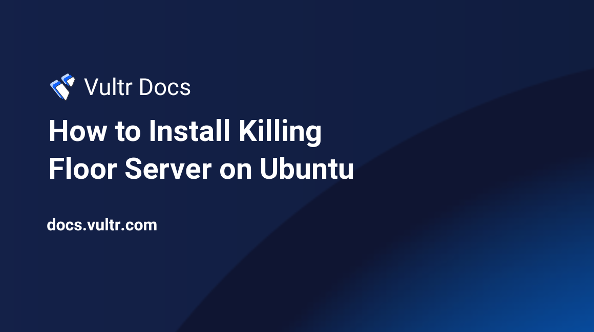 How to Install Killing Floor Server on Ubuntu header image