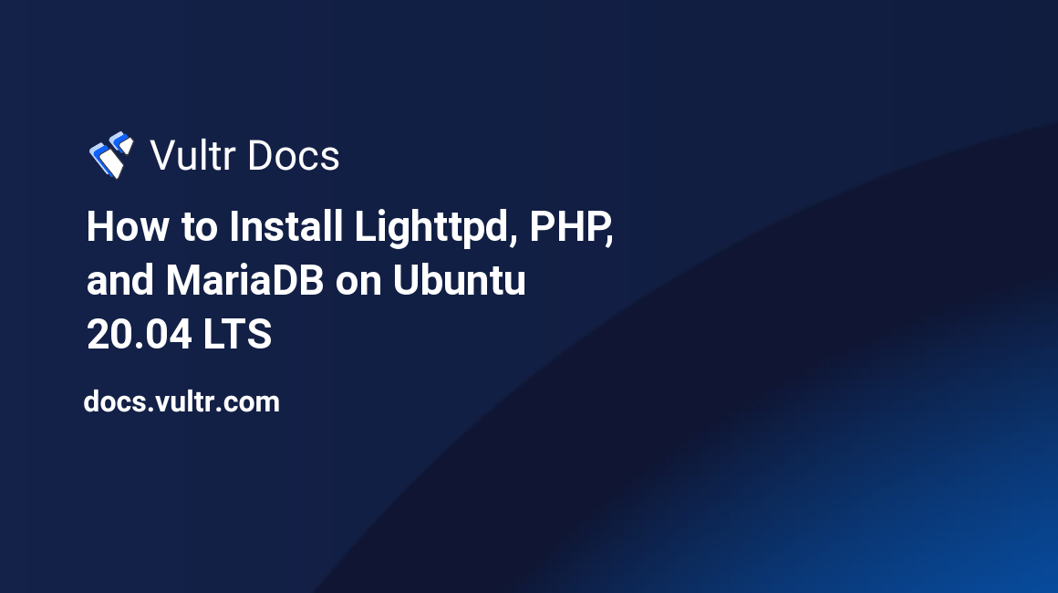 How to Install Lighttpd, PHP, and MariaDB on Ubuntu 20.04 LTS header image