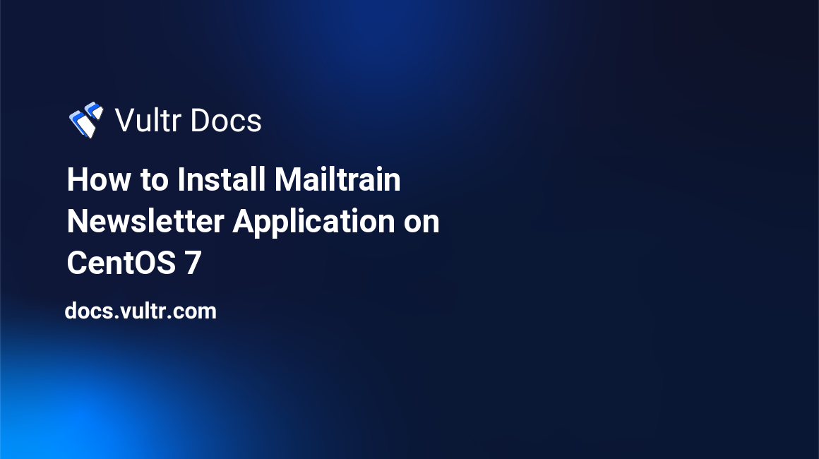 How to Install Mailtrain Newsletter Application on CentOS 7 header image