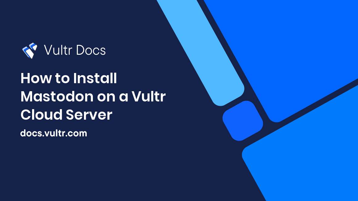 How to Install Mastodon on a Vultr Cloud Server header image