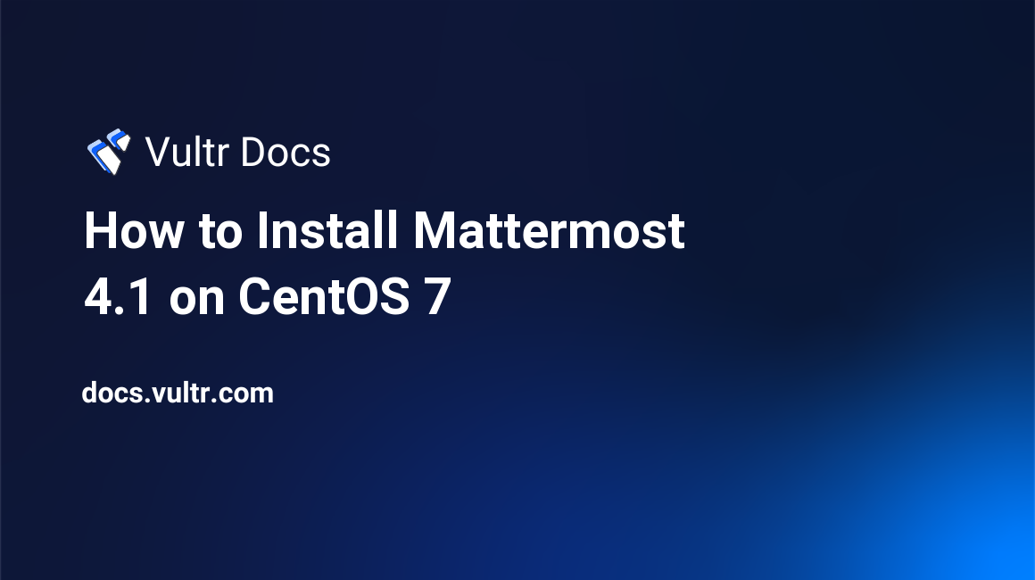 How to Install Mattermost 4.1 on CentOS 7 header image
